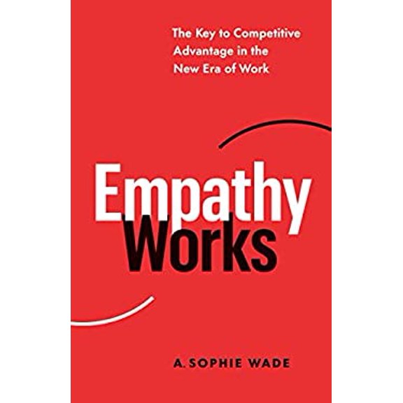 Pre-Owned Empathy Works: The Key to Competitive Advantage in the New Era of Work (Paperback) 1774581515 9781774581513