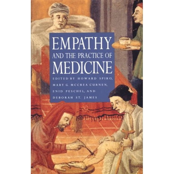 Pre-Owned Empathy and the Practice of Medicine: Beyond Pills and the Scalpel (Paperback) 0300066708 9780300066708