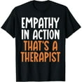 thumbnail image 1 of Empathy in Action thats a Therapist T-Shirt, 1 of 4