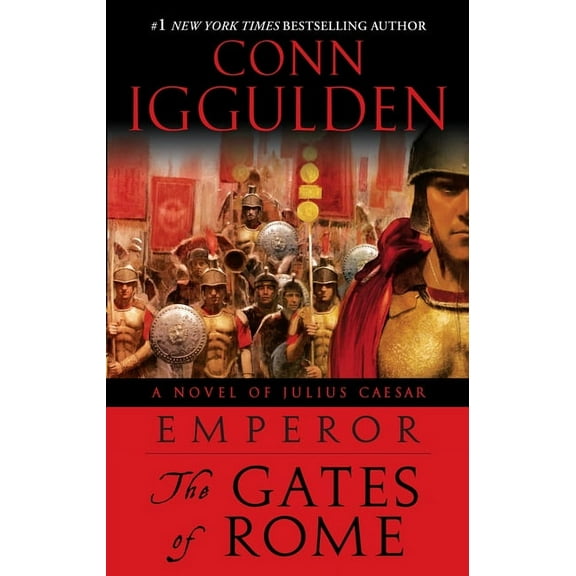 Emperor Emperor: The Gates of Rome: A Novel of Julius Caesar; A Roman Empire Novel, Book 01, (Paperback)