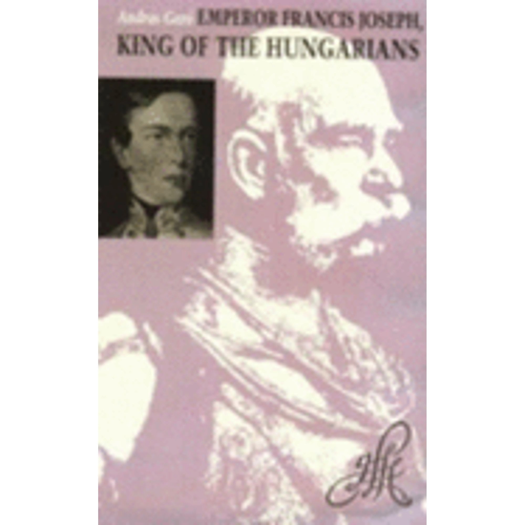 Pre-Owned Emperor Francis Joseph, King of the Hungarians (Hardcover 9780880334648) by Andras Ger
