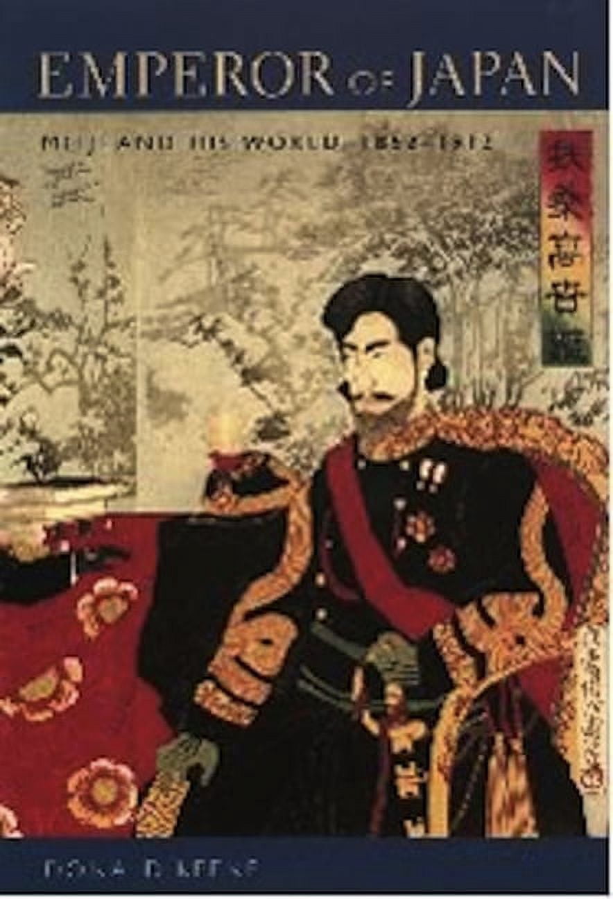 Emperor of Japan: Meiji and His World, 1852-1912, (Paperback
