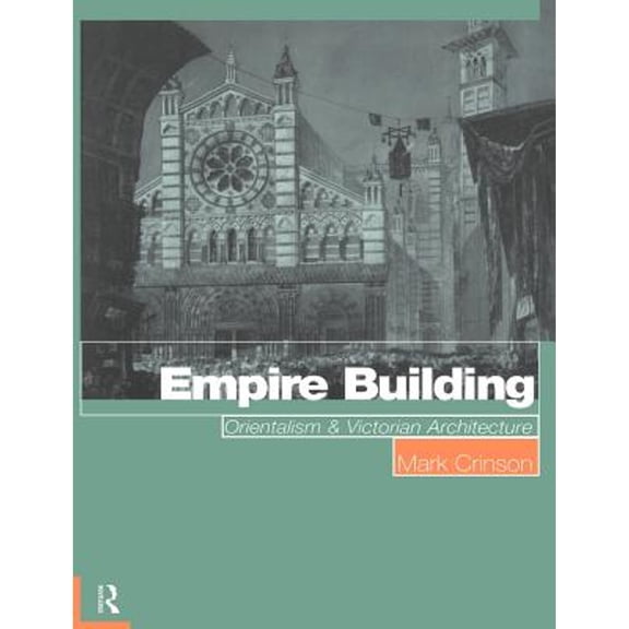 Pre-Owned Empire Building: Orientalism and Victorian Architecture (Paperback) 0415139414 9780415139410