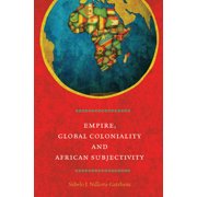 Empire, Global Coloniality and African Subjectivity, Paperback