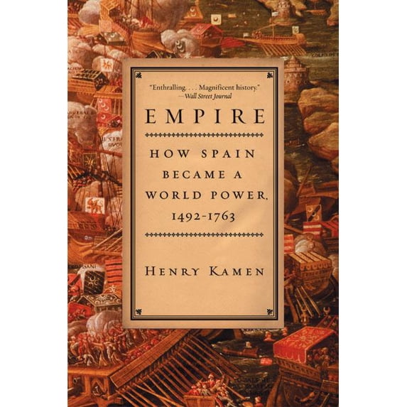Empire: How Spain Became a World Power, 1492-1763, (Paperback)