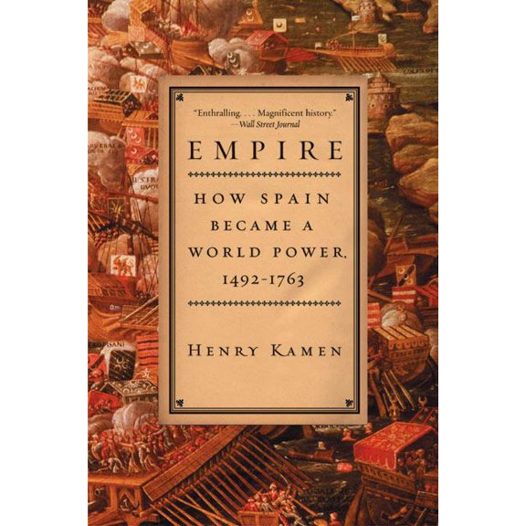 Empire: How Spain Became a World Power, 1492-1763, (Paperback)
