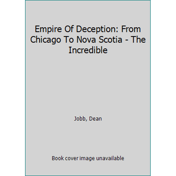 Pre-Owned Empire Of Deception: From Chicago to Nova Scotia ? The Incredible Story of a Master Swindler Who Seduced a City and Captivated the Nation (Paperback) 1443441090 9781443441094