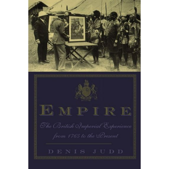 Pre-Owned Empire: The British Imperial Experience From 1765 To The Present (Paperback) 0465019544 9780465019540