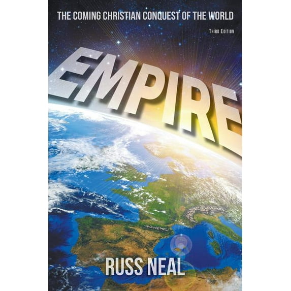 Empire: The Coming Christian Conquest of the World
