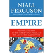Empire The Rise and Demise of the British World Order and the Lessons for Global Power, Paperback