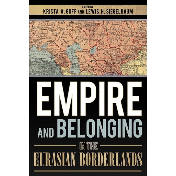 Empire and Belonging in the Eurasian Borderlands, (Hardcover)
