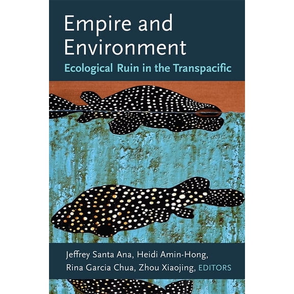 Empire and Environment: Ecological Ruin in the Transpacific, (Paperback)