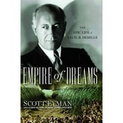 Empire of Dreams : The Epic Life of Cecil B. DeMille (Paperback)
