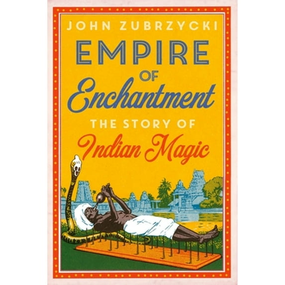 Pre-Owned Empire of Enchantment: The Story of Indian Magic (Hardcover) 0190914394 9780190914394