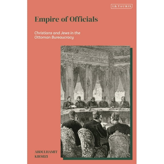 Empire of Officials: Christians and Jews in the Ottoman Bureaucracy, (Hardcover)