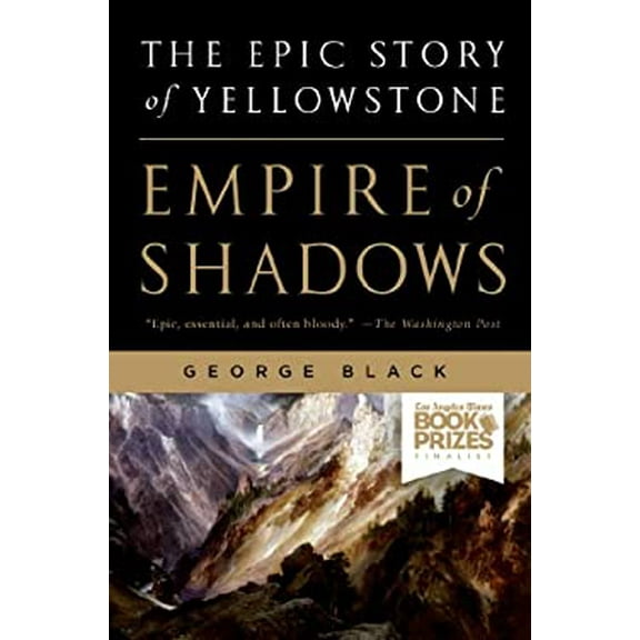 Pre-Owned Empire of Shadows: The Epic Story of Yellowstone (Paperback) 1250023203 9781250023209