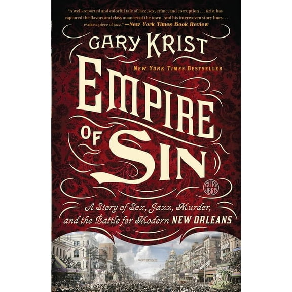 Empire of Sin: A Story of Sex, Jazz, Murder, and the Battle for Modern New Orleans, (Paperback)