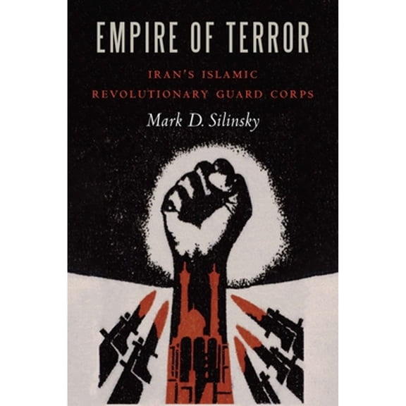 Pre-Owned Empire of Terror: Iran's Islamic Revolutionary Guard Corps (Hardcover) 164012313X 9781640123137