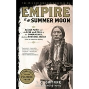 Empire of the Summer Moon : Quanah Parker and the Rise and Fall of the Comanches, the Most Powerful Indian Tribe in American History (Paperback)