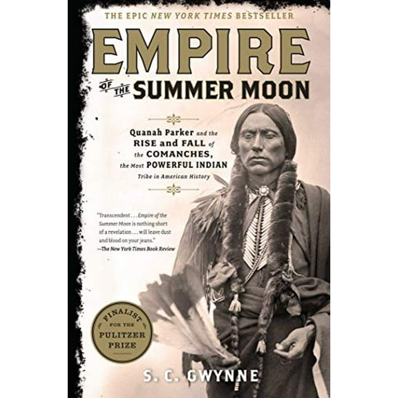 Pre-Owned Empire of the Summer Moon: Quanah Parker and the Rise and Fall of the Comanches, the Most Powerful Indian Tribe in American History