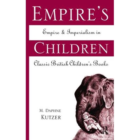 Pre-Owned Empire s Children : Empire and Imperialism in Classic British Children s Books (Hardcover) 9780815334910