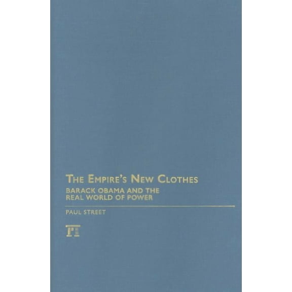 Empire's New Clothes: Barack Obama in the Real World of Power, (Hardcover)