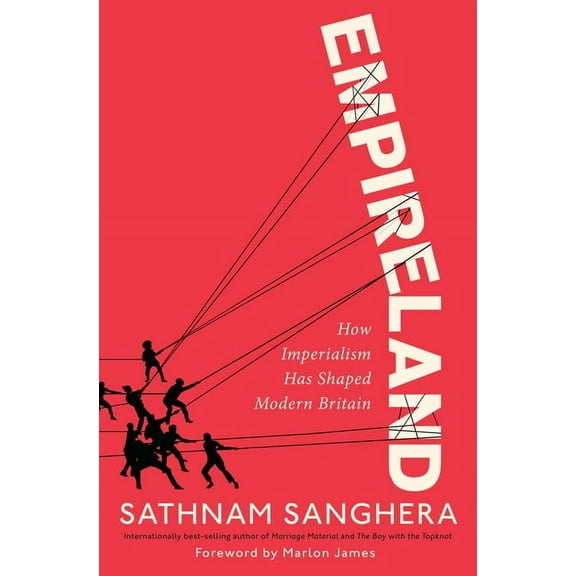 Empireland: How Imperialism Has Shaped Modern Britain, (Hardcover)