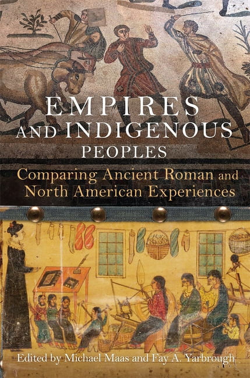 Empires and Indigenous Peoples : Comparing Ancient Roman and North ...
