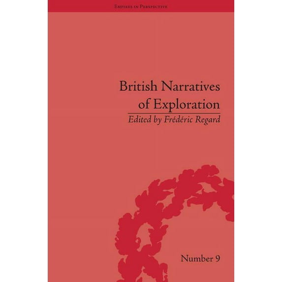 Empires in Perspective British Narratives of Exploration: Case Studies on the Self and Other, (Hardcover)
