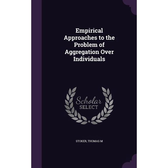 Empirical Approaches to the Problem of Aggregation Over Individuals (Hardcover)