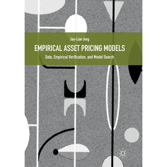 Empirical Asset Pricing Models: Data, Empirical Verification, and Model Search, (Paperback)