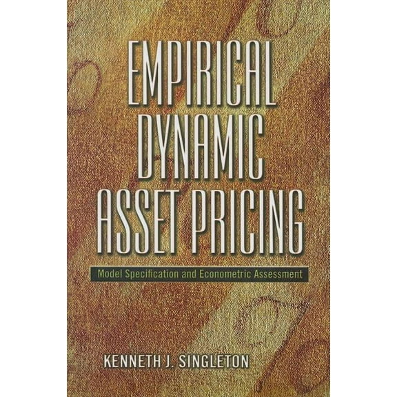 Empirical Dynamic Asset Pricing: Model Specification and Econometric Assessment, (Hardcover)