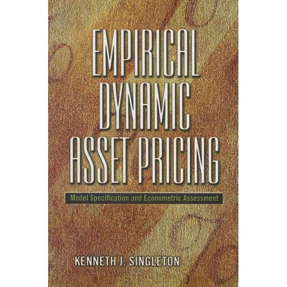 Empirical Dynamic Asset Pricing: Model Specification and Econometric Assessment, (Hardcover)