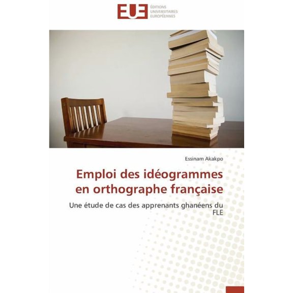 Omn.Univ.Europ. Emploi des idogrammes en orthographe franaise, (Paperback)