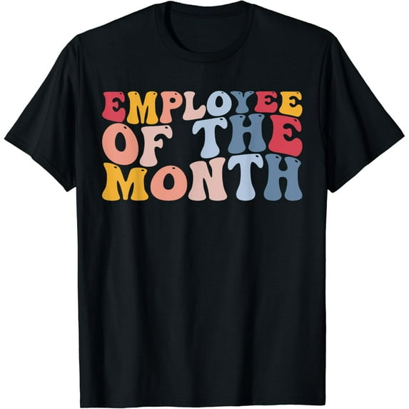 Employee Appreciation Best Employee Employee Of The Month T-Shirt