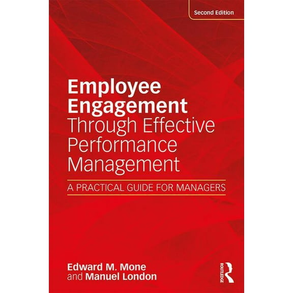 Employee Engagement Through Effective Performance Management: A Practical Guide for Managers, (Paperback)