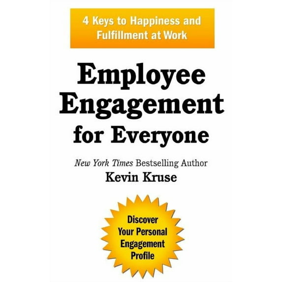 Employee Engagement for Everyone: 4 Keys to Happiness and Fulfillment at Work (Paperback)