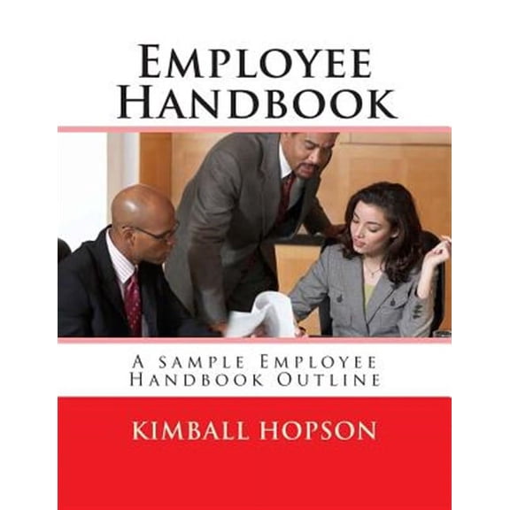 Employee Handbook: A sample Employee Handbook Outline (Paperback)