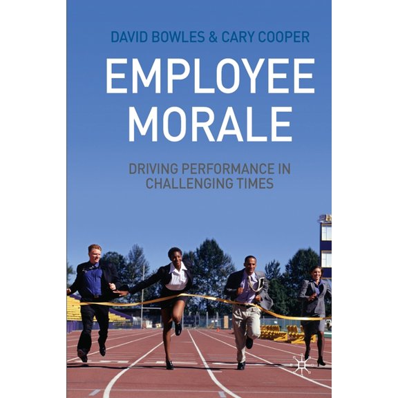 Employee Morale: Driving Performance in Challenging Times, (Paperback)