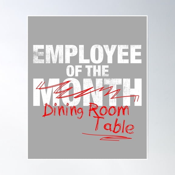 Employee Of The Dining Room Table (Work From Home) Poster Wall Art, Modern Wall Decor, 8x12 UNFRAMED