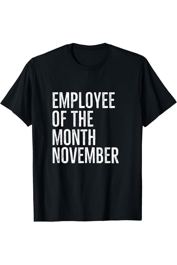 Employee Of The Month November Hard Work Boss Co Worker T-Shirt
