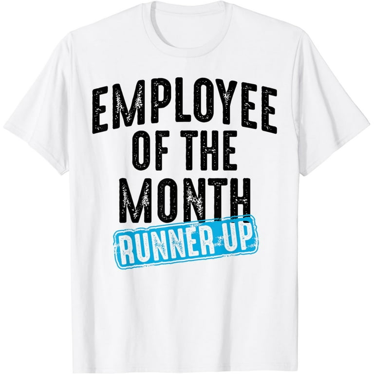 Employee Of The Month Runner Up Gift T-Shirt Best Worker Employee Of The Month Runner Up Gift T-Shirt Best Worker