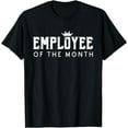 thumbnail image 1 of Employee Of The Month Top Best Worker T-Shirt, 1 of 4