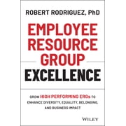 Employee Resource Group Excellence Grow High Performing Ergs to Enhance Diversity, Equality, Belonging, and Business Im, Hardcover