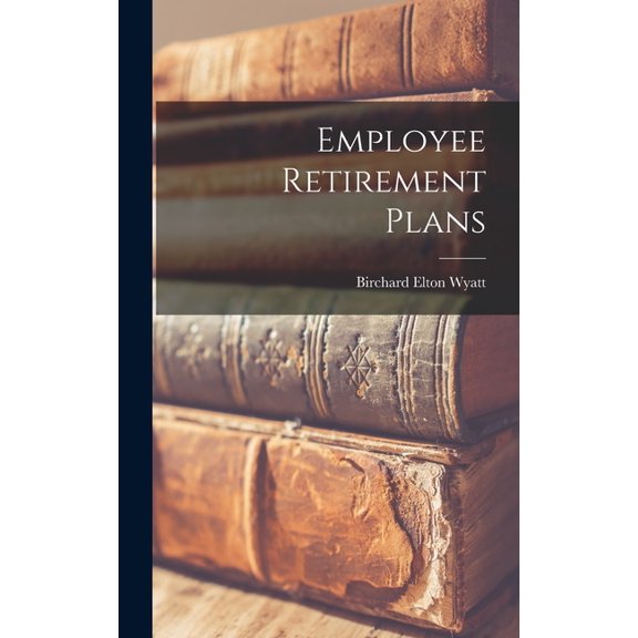 Employee Retirement Plans, (Hardcover)