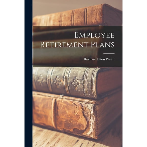 Employee Retirement Plans, (Paperback)
