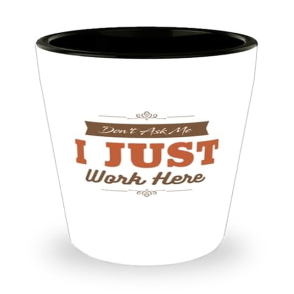 Employee Shot Glass, Dont Ask Me I Just Work Here, Funny Job Gift, Mini Glassware, 1.5oz Cup
