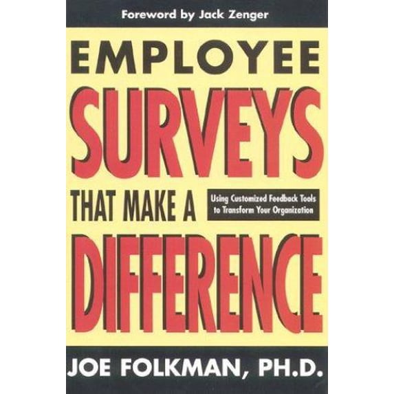 Pre-Owned Employee Surveys That Make a Difference: Using Customized Feedback Tools to Transform Your (Hardcover 9781890009434) by Joe Folkman, Jack Zenger