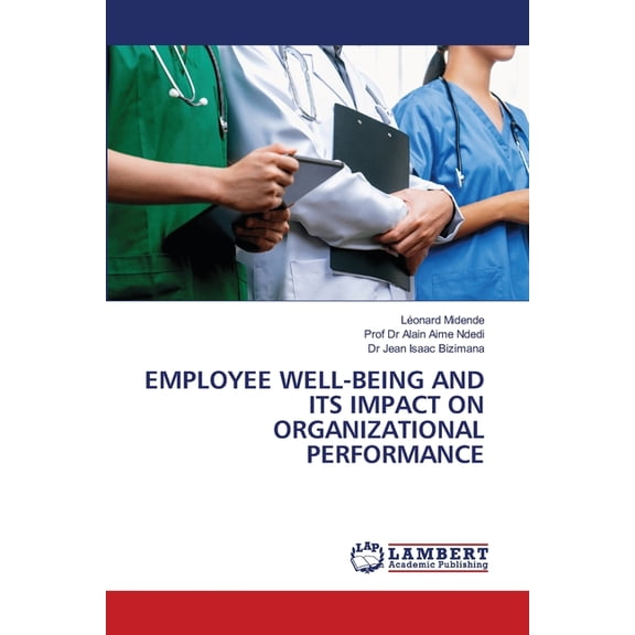 Employee Well-Being and Its Impact on Organizational Performance, (Paperback)