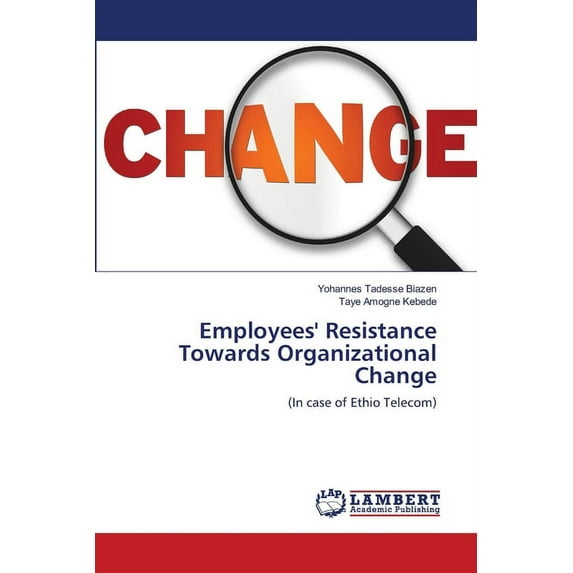 Employees' Resistance Towards Organizational Change (Paperback)